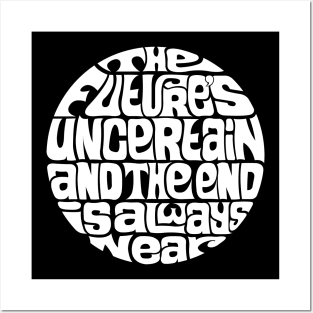 The Future's Uncertain And The End Is Always Near - WHITE Posters and Art